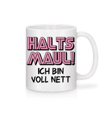 Ich Bin Voll Nett Halt's Maul · Tasse