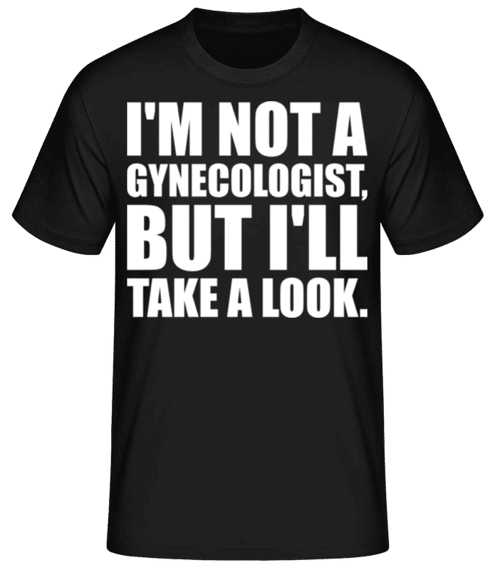 Aperçu: I'm Not A Gynecologist I'll Take A Look - T-shirt homme B&C - Noir - Devant