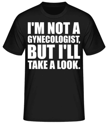 I'm Not A Gynecologist I'll Take A Look - T-shirt homme B&C - Noir - Devant