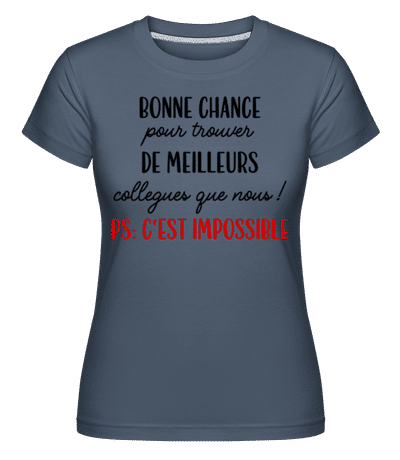 Bonne Chance Pour Trouver De Meilleurs -  T-shirt Shirtinator femme - Bleu denim - Devant