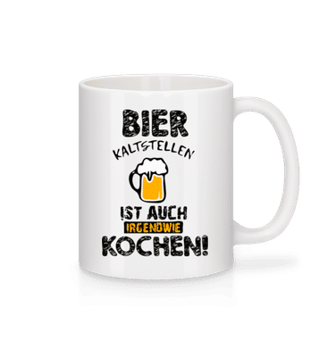 Bier Kaltstellen Ist Wie Kochen - Tasse - Weiß - Vorne