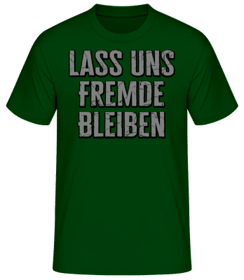 Lass Uns Fremde Bleiben - Männer Basic T-Shirt - Flaschengrün - Vorne