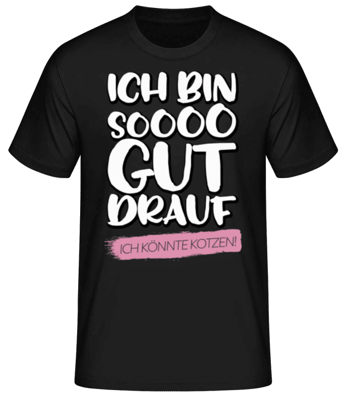Vorschau: Ich Bin Soooo Gut Drauf - Männer Basic T-Shirt - Schwarz - Vorne