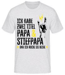 Ich Habe Zwei Titel Papa Und Stiefpapa · Männer Basic T-Shirt