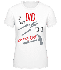 If Dad Can't Fix It · Frauen T-Shirt B&C