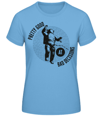 Good At Bad Decisions - Women's Basic T-Shirt - Light blue - Front