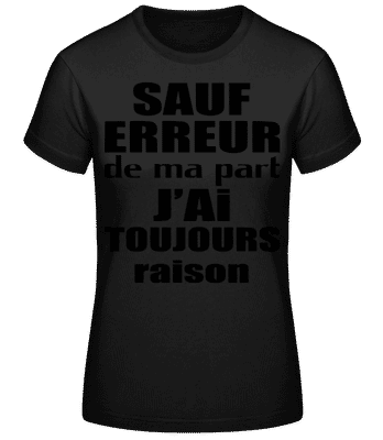 J'ai Toujours Raison - T-shirt standard Femme - Noir - Devant