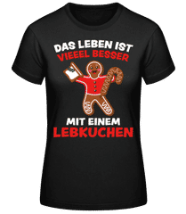 Leben Viel Besser Mit Lebkuchen · Frauen Basic T-Shirt