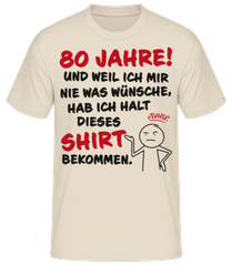 80 Jahre Geburtstag Nie Wünsche Bekommen · Männer T-Shirt B&C