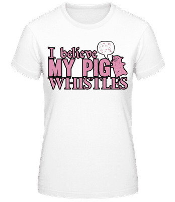 My Pig Whistles - Frauen Basic T-Shirt - Weiß - Vorne