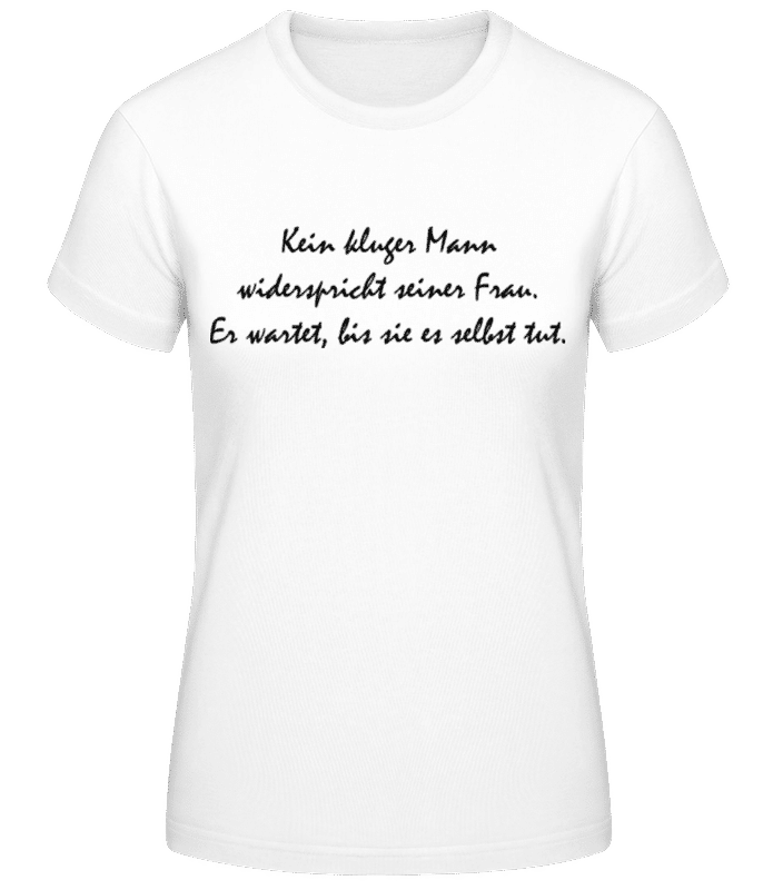 Vorschau: Kein Kluger Mann Widerspricht Seiner Frau - Frauen T-Shirt B&C - Weiß - Vorne