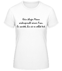 Kein Kluger Mann Widerspricht Seiner Frau · Frauen T-Shirt B&C