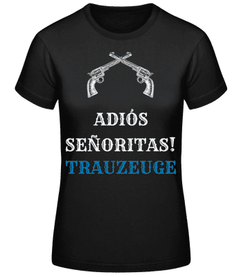 Adio´s Sen~oritas Trauzeuge Pistol - Frauen T-Shirt B&C - Schwarz - Vorne