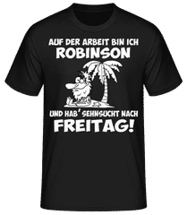 Auf Der Arbeit Bin Ich Robinson · Männer Basic T-Shirt