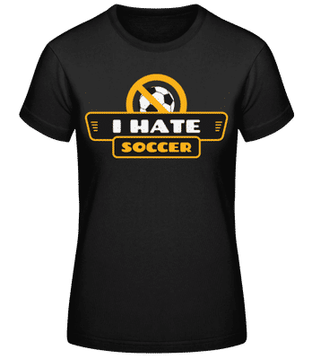I Hate Soccer Brown - Women's Basic T-Shirt - Black - Front