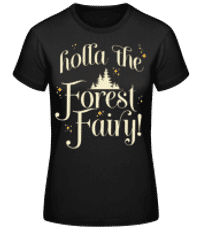 Holla The Forest Fairy - Frauen Basic T-Shirt - Schwarz - Vorne
