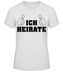 Ich Heirate Weiß · Frauen T-Shirt B&C
