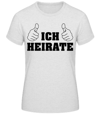 Ich Heirate Weiß - Frauen T-Shirt B&C - Grau meliert - Vorne