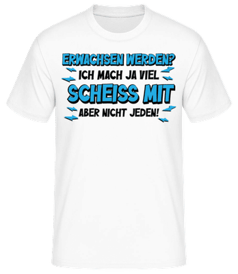 Erwachsen Werden? - Männer Basic T-Shirt - Weiß - Vorne