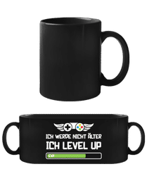 Ich werde nicht älter Level Up · Schwarze Tasse
