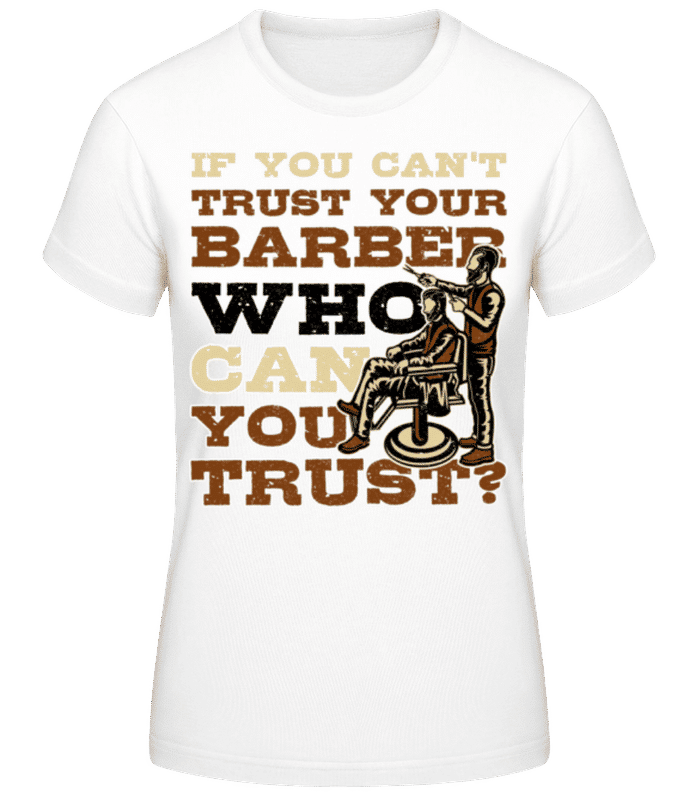 Vorschau: Trust Your Barber - Frauen T-Shirt B&C - Weiß - Vorne