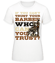 Trust Your Barber · Frauen T-Shirt B&C