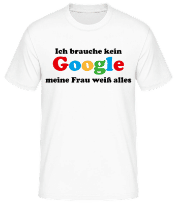 Brauche Kein Google Frau Weiß Alles - Männer Basic T-Shirt - Weiß - Vorne