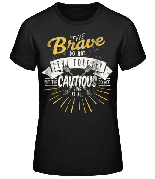 Aperçu: The Brave Don't Live Forever - T-shirt standard Femme - Noir - Devant