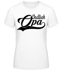 Endlich Opa · Frauen T-Shirt B&C