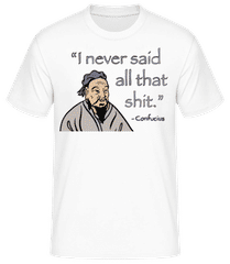 I Never Said All That Shit · Männer Basic T-Shirt