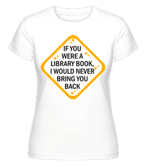 I Would Never Bring You Back ·  T-shirt Shirtinator femme