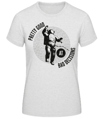 Good At Bad Decisions - Frauen Basic T-Shirt - Grau meliert - Vorne
