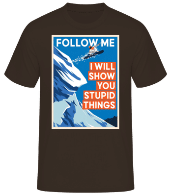 Follow Me I Will Show You Stupid Things - T-shirt standard Homme - Marron - Devant