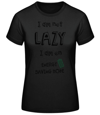 I Am Not Lazy - Women's Basic T-Shirt - Black - Front