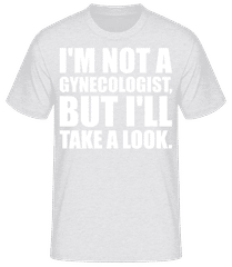 I'm Not A Gynecologist I'll Take A Look · T-shirt homme B&C