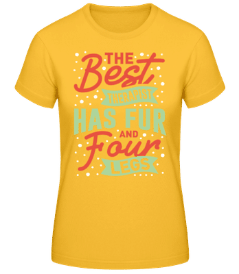 The Best Therapist Has Fur And Four Legs - Camiseta básica de mujer - Amarillo dorado - delante