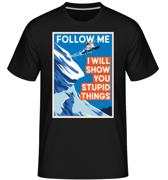 Aperçu: Follow Me I Will Show You Stupid Things -  T-Shirt Shirtinator homme - Noir - Devant