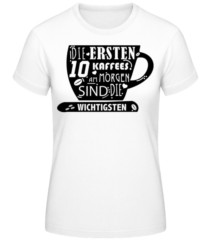 Vorschau: Die Ersten 10 Kaffees - Frauen T-Shirt B&C - Weiß - Vorne