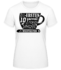 Die Ersten 10 Kaffees · Frauen T-Shirt B&C
