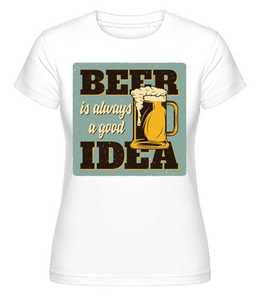Aperçu: Beer Always Good -  T-shirt Shirtinator femme - Blanc - Devant