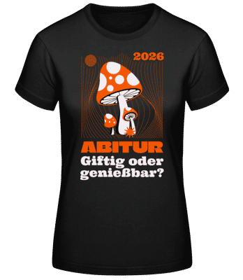 Abitur Giftig Oder Genießbar - Frauen Basic T-Shirt - Schwarz - Vorne