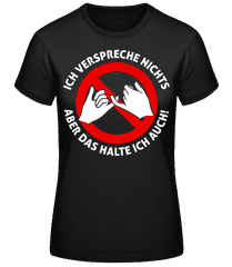 Nichts Versprechen · Frauen T-Shirt B&C