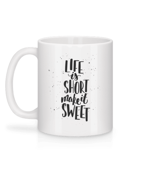 Vorschau: Life Is Short Make It Sweet - Tasse - Weiß - Hinten