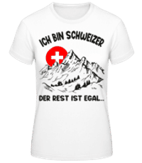 Ich Bin Schweizer Rest Egal - Frauen Basic T-Shirt - Weiß - Vorne