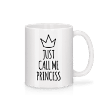 Just Call Me Princess - Tasse - Weiß - Vorne