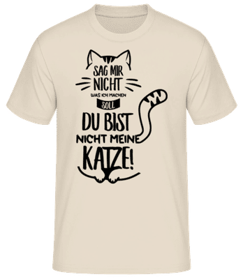 Du Bist Nicht Meine Katze - Männer Basic T-Shirt - Creme - Vorne