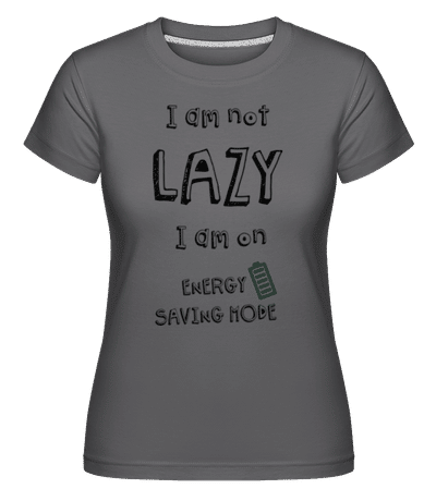 I Am Not Lazy -  T-shirt Shirtinator femme - Anthracite - Devant