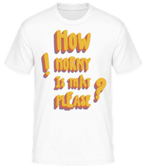 How Horny Is That Please · Männer T-Shirt B&C