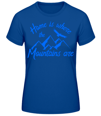 Home Is Where The Mountains Are - Women's Basic T-Shirt - Royal blue - Front