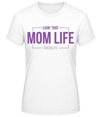 Livin' That Mom Life - Women's Basic T-Shirt - White - Front